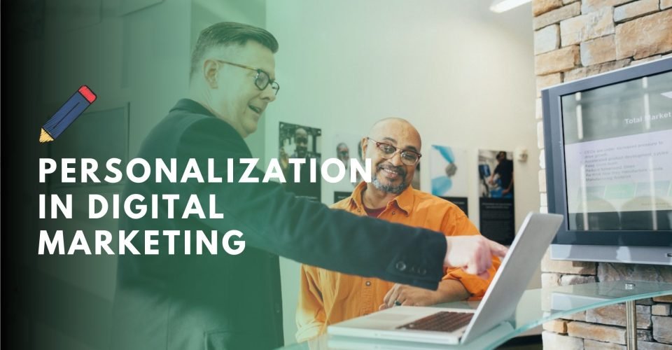 Personalization in digital marketing How to create a customized user experience