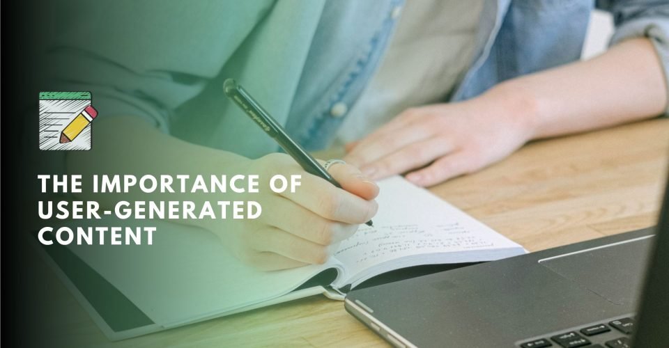 The importance of user-generated content in your digital marketing strategy